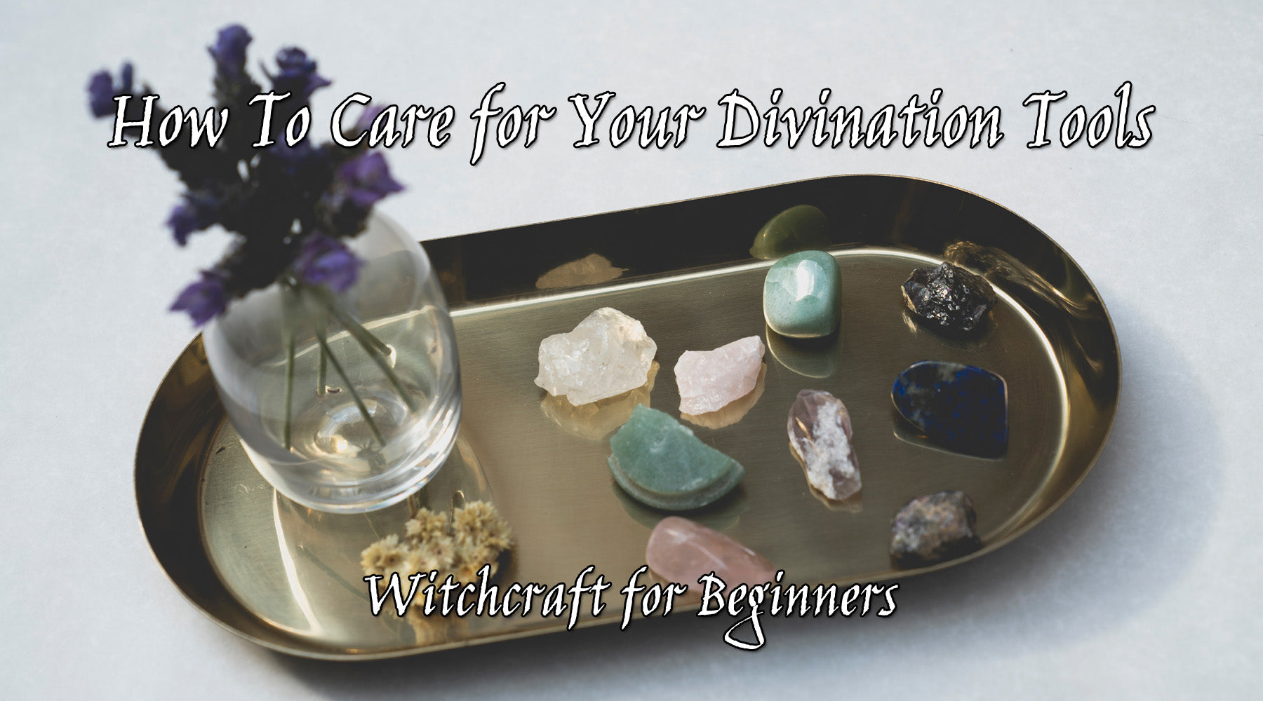 How To Care for Your Divination Tools