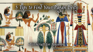 5 Tips to Find Your Pagan Deity