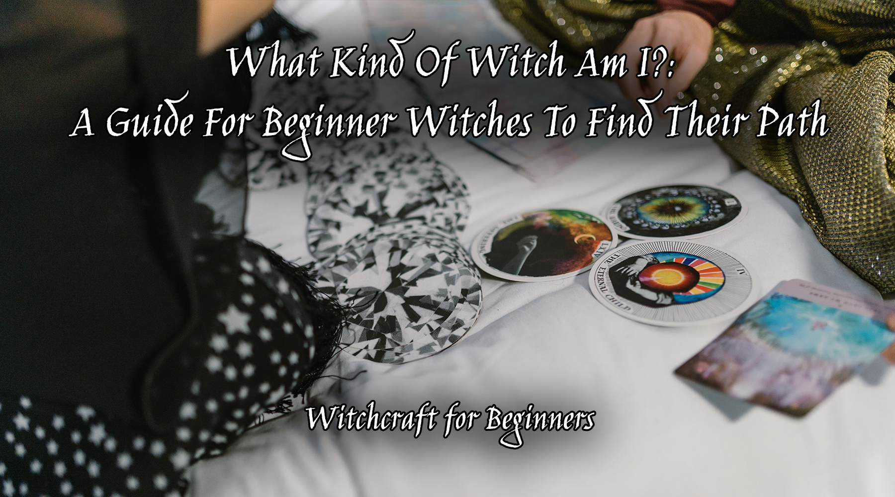 What Kind Of Witch Am I?: A Guide For Beginner Witches To Find Their Path