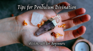 Tips for Pendulum Divination