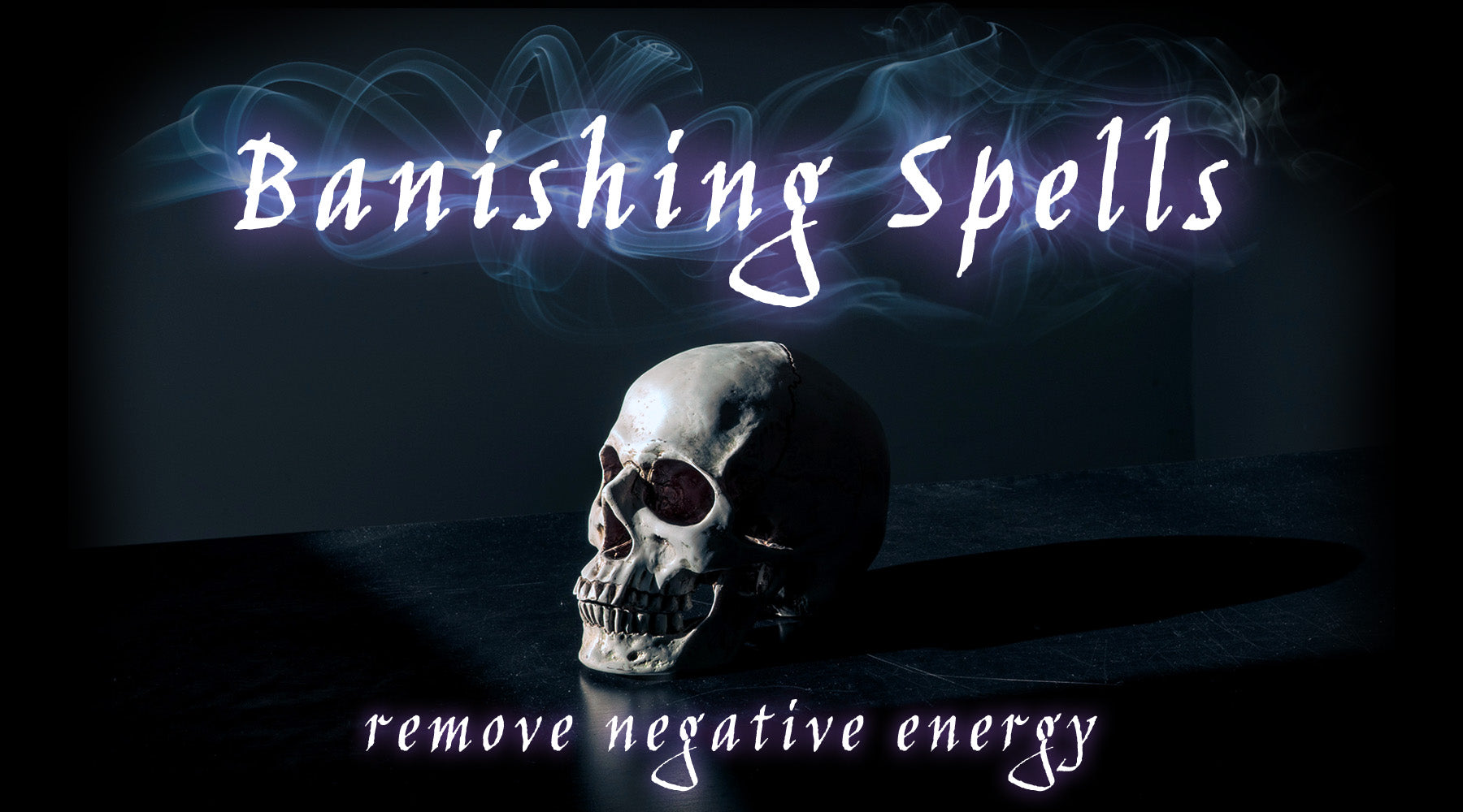 3 Banishing Spells for Mild, Moderate, and Extreme Negative Energy