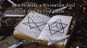 How To Make a Divination Sigil: A Step-By-Step Guide