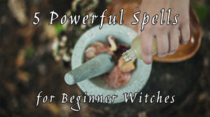 5 Powerful Spells for Beginner Witches