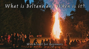 What is Beltane and When is it?